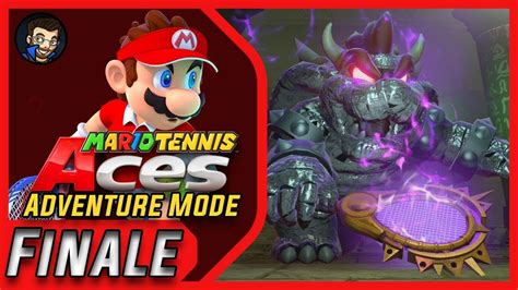 Mario Tennis Aces Adventure Mode Finale Vs Bowser And