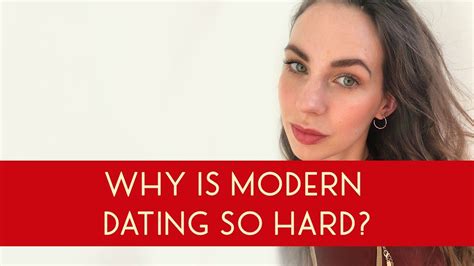 why is dating in 2018 so hard 6 surprising reasons youtube