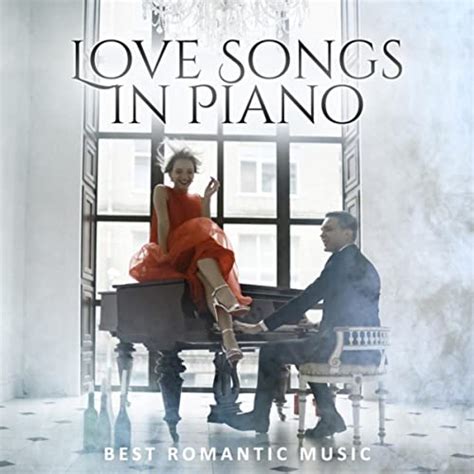 Love Songs In Piano Best Romantic Music By Various Artists On Amazon