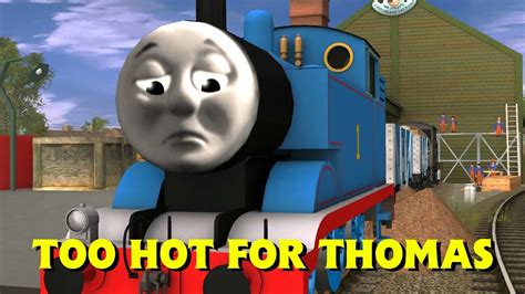 too hot for thomas youtube