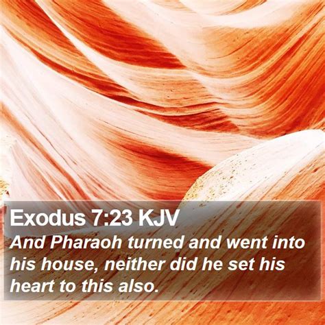 exodus 7 23 kjv and pharaoh turned and went into his house
