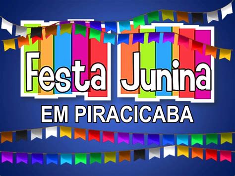 Guia TurÍstico Piracicaba Festa Junina Em Piracicaba 2017