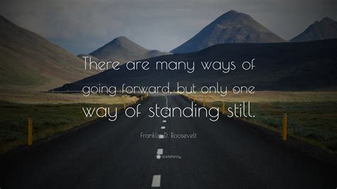 franklin  roosevelt quote    ways         standing