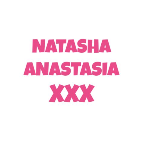 Natasha Anastasia Xxx