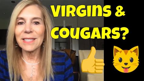 should i lose my virginity to a cougar should you have