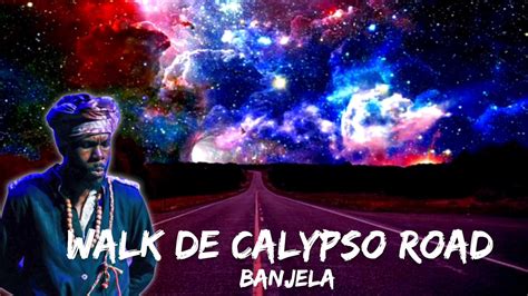 banjela walk de calypso road youtube