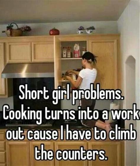 Someone S Gonna Need A Ladder Lol Short Girl Problems Short Girls