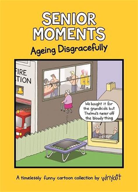 senior moments ageing disgracefully by tim whyatt hardcover