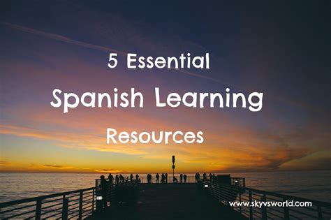 essential spanish learning resources sky  world