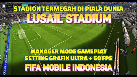 stadion termegah  piala dunia  qatar lusail stadium manager