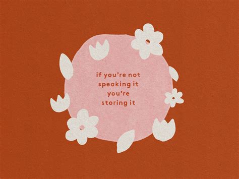 If Youre Not Speaking It Youre Storing It Be Kind To Yourself