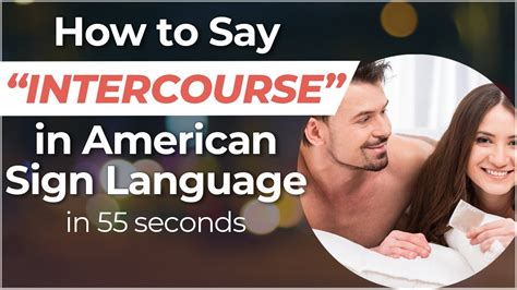 How To Say Intercourse Sex In Sign Language Learn In 55 Seconds Or