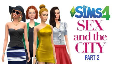 let s play the sims 4 — sex and the city — part 2 youtube