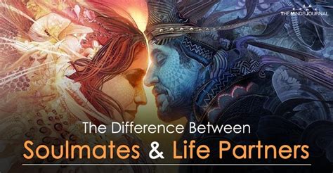 The Difference Between Soulmates And Life Partners Soulmate Life
