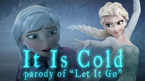 funny let it go parody it is cold from disney s frozen hilarious polar vortex version youtube
