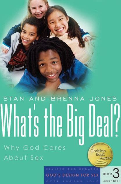 What S The Big Deal Why God Cares About Sex By Stan