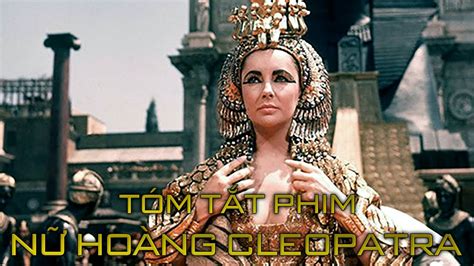 Tóm Tắt Phim Nữ Hoàng Cleopatra 24h Phim Review Youtube