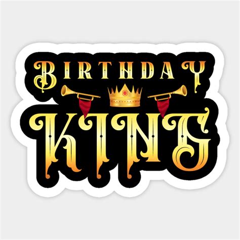 king design      birthday birthday king sticker teepublic