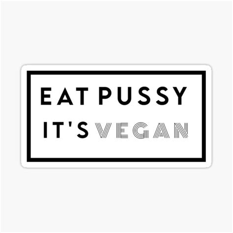 Eat Pussy Its Vegan Sticker For Sale By Capellocci Redbubble