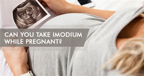 Can One Take Imodium While Pregnant And Breastfeeding