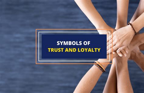 powerful symbols  trust  loyalty
