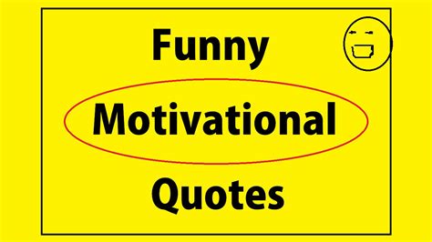 Top 10 Best Funny Motivational Quotes Funny Motivational Quotes By