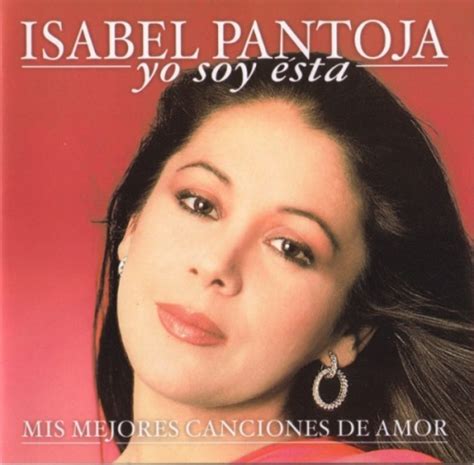 Yo Soy Esta Mis Mejores Canciones De Amor Isabel Pantoja Songs
