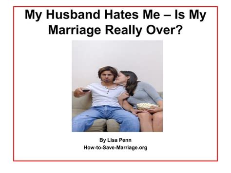 My Husband Hates Me Is My Marriage Over Ppt