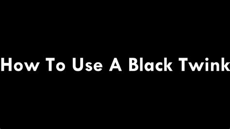 How To Treat A Black Twink Youtube