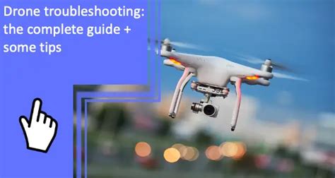 drone troubleshooting  complete guide  tips