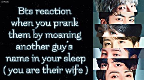Bts Imagine [ Bts Reaction When You Prank Them By Moaning Another Guy’s
