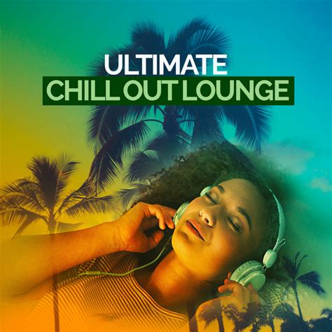 Ultimate Chill Out Lounge Album By Ibiza Chillout Unlimited Spotify