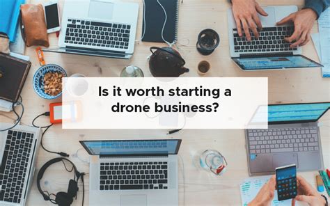 worth starting  drone business success guide