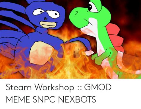 steam workshop gmod meme snpc nexbots meme  meme