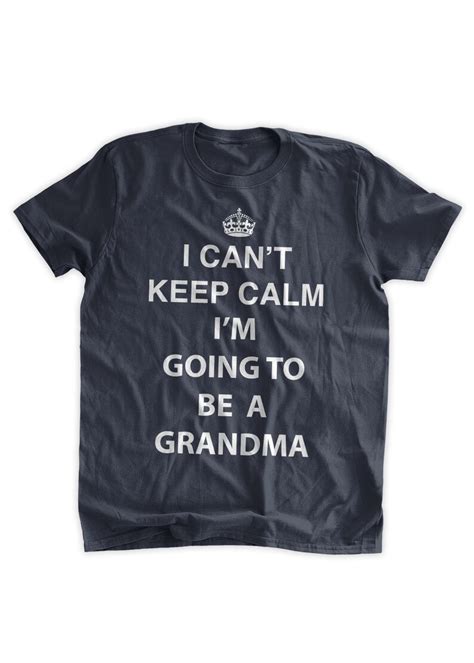 I Cant Keep Calm Im Going To Be A Grandma T Shirt Etsy