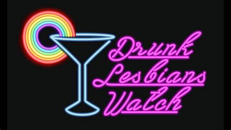 drunk lesbians watch is back youtube