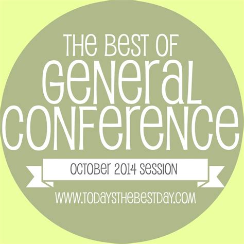 The Best Of Lds General Conference 2014 Quotes General