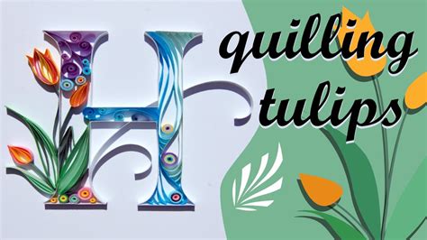 quilling   quill  letter  tulip design youtube