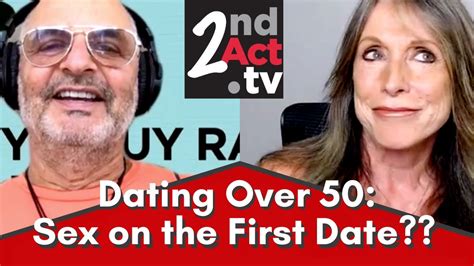Dating Over 50 Sex On The First Date The Pros And Cons Both Men And