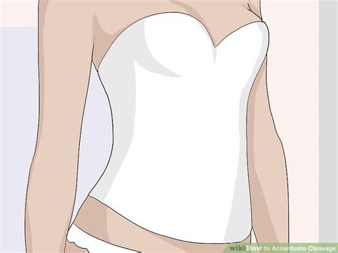 3 ways to accentuate cleavage wikihow