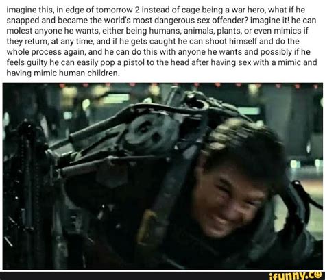 Imagine This In Edge Of Tomorrow 2 Instead Of Cage Being A War Hero
