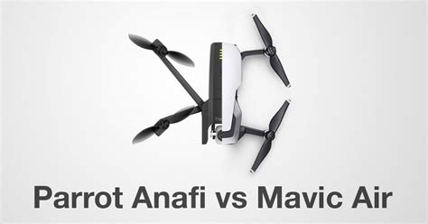 parrot anafi  dji mavic air spec comparison folding drones