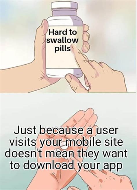 some pills are really hard to swallow and there is a meme