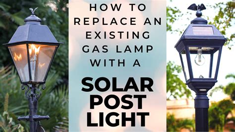replace  existing gas lamp   solar post light gamasonic solar lighting