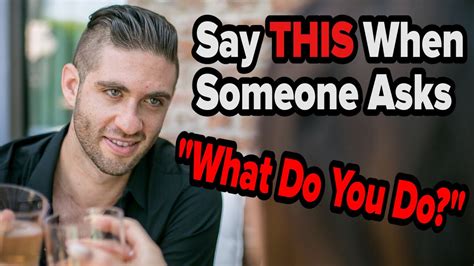 say this when someone asks what do you do youtube