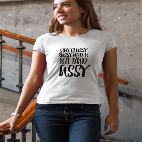 Stay Classy Sassy And A Bit Bad Assy Etsy