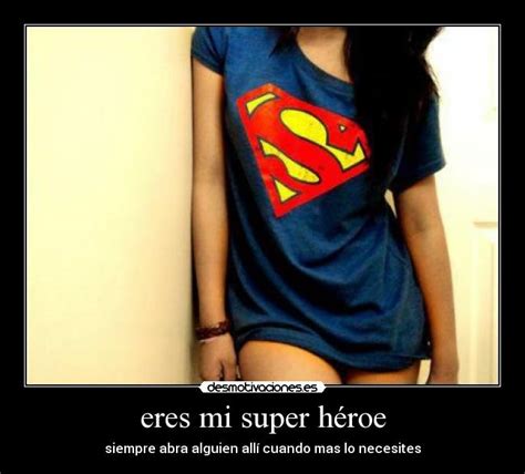 Eres Mi Super Héroe Desmotivaciones