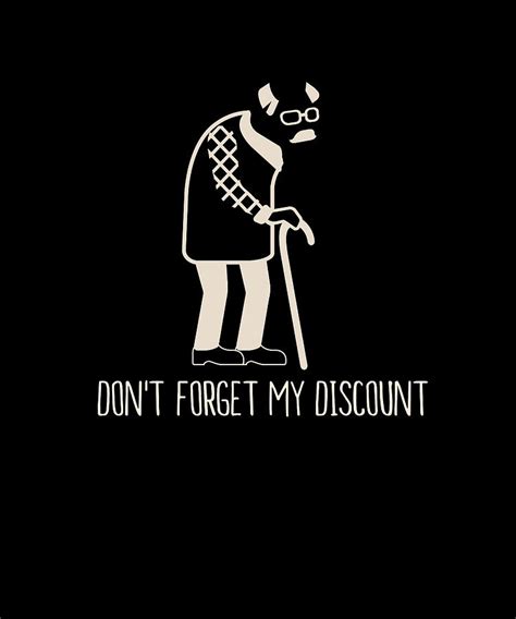 dont forget my discount funny old people digital art by maximus designs
