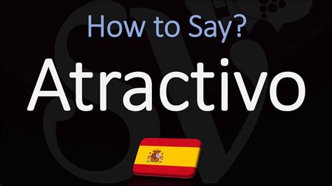 How To Say Sexy In Spanish How To Pronounce Atractivo Youtube