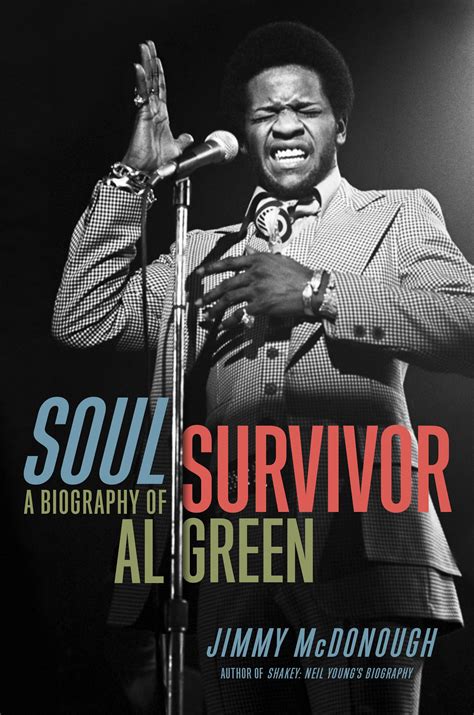 soul survivor  biography  al green  jimmy mcdonough houston style magazine urban